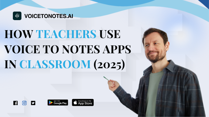 How Teachers Use Voice to Notes Apps in Classroom (2025)